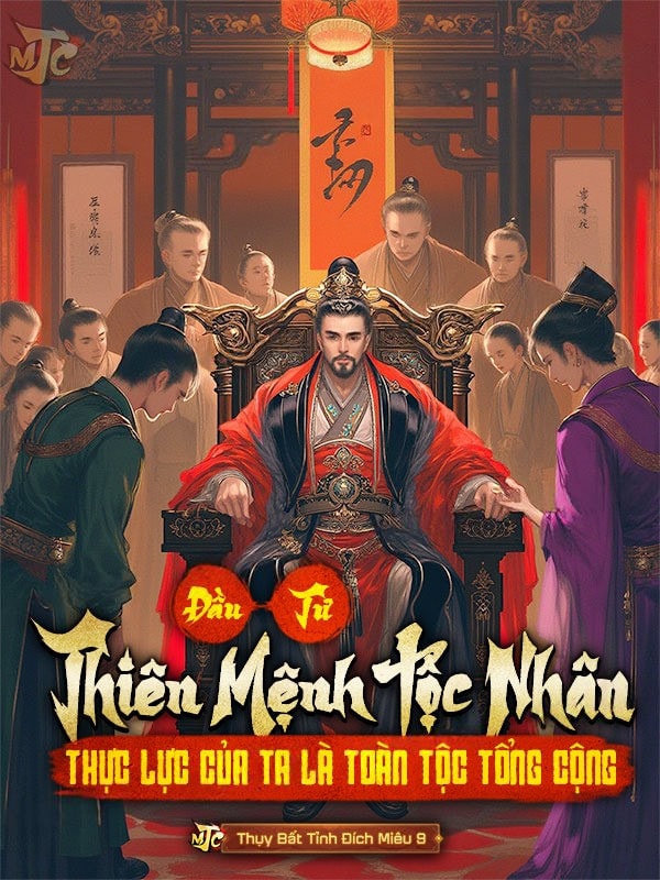 [Dịch] Đầu Tư Thiên Mệnh Tộc Nhân, Thực Lực Của Ta Là Toàn Tộc Cộng Lại 